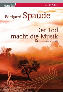 Der Tod macht die Musik: Österreich Krimi (eBook, ePUB) - Spaude, Edelgard