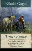 Taras Bulba: Geschichte des alten Saporoger Kosaken (Historischer Roman) (eBook, ePUB)