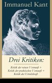 Drei Kritiken: Kritik der reinen Vernunft + Kritik der praktischen Vernunft + Kritik der Urteilskraft (eBook, ePUB)