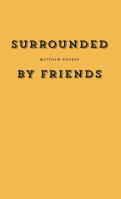 Surrounded by Friends - Rohrer, Matthew