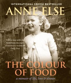The Colour of Food: A Memoir of Life, Love & Dinner - Else, Anne
