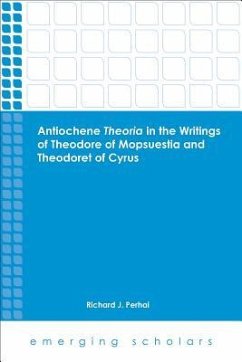 Antiochene Theoria in the Writings of Theodore of Mopsuestia and Theodoret of Cyrus - Perhai, Richard J