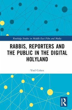 Rabbis, Reporters and the Public in the Digital Holyland - Cohen, Yoel