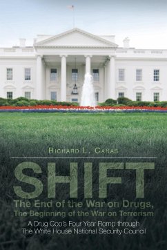 SHIFT - The End of the War on Drugs, The Beginning of the War on Terrorism - Cañas, Richard L.