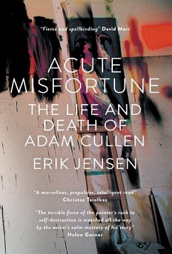 Acute Misfortune: The Life and Death of Adam Cullen - Jensen, Erik