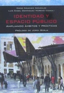 Identidad y espacio público : ampliando ámbitos y prácticas - Borja, Jordi; Domínguez Moreno, Luis Ángel; Sánchez González, Diego; Sánchez González, Diego