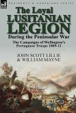 The Loyal Lusitanian Legion During the Peninsular War