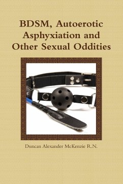 BDSM, Autoerotic Asphyxiation and Other Sexual Oddities - McKenzie R. N., Duncan Alexander