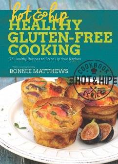 Hot and Hip Healthy Gluten-Free Cooking - Matthews, Bonnie
