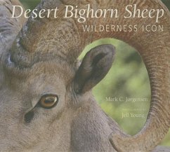 The Desert Bighorn Sheep: Wilderness Icon - Jorgensen, Mark C.; Young, Jeff