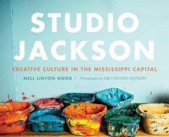Studio Jackson: Creative Culture in the Mississippi Capital - Knox, Nell Linton