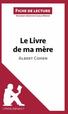 Le Livre de ma mère d'Albert Cohen (Fiche de lecture) - Lepetitlittéraire. Fr; Prévost, Camille