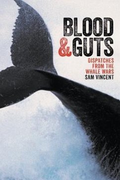 Blood and Guts: Dispatches from the Whale Wars - Vincent, Sam