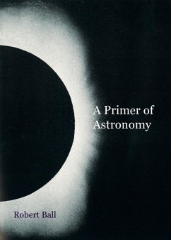 A Primer of Astronomy - Ball, Robert
