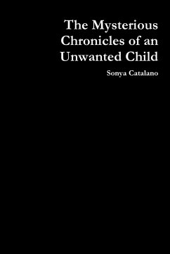 The Mysterious Chronicles of an Unwanted Child - Catalano, Sonya