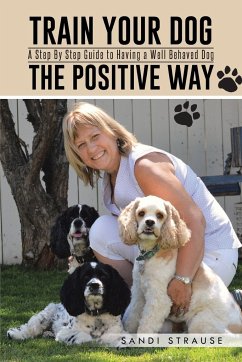 Train Your Dog the Positive Way - Strause, Sandi