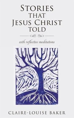 Stories That Jesus Christ Told - Baker, Claire-Louise