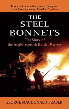 The Steel Bonnets: The Story of the Anglo-Scottish Border Reivers - Fraser, George Macdonald