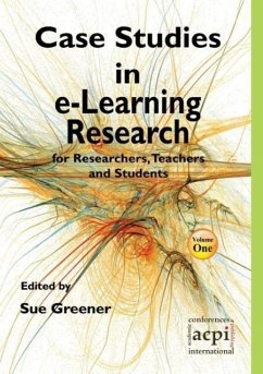 Case Studies in E-Learning Research for Researchers, Teachers and Students