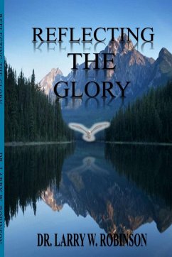 Reflecting the Glory - Robinson, Larry