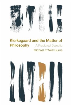 Kierkegaard and the Matter of Philosophy - Burns, Michael O'Neill