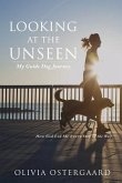 Looking at the Unseen: My Guide Dog Journey