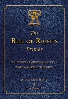 The Bill of Rights Primer - Amar, Akhil Reed; Adams, Les