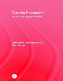 Teaching Photography - Rand, Glenn; Stevens, Jane; Horner, Garin