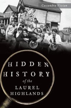 Hidden History of the Laurel Highlands - Vivian, Cassandra