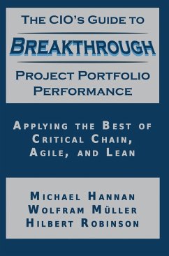 The CIO's Guide to Breakthrough Project Portfolio Performance - Hannan, Michael; Muller, Wolfram; Robinson, Hilbert