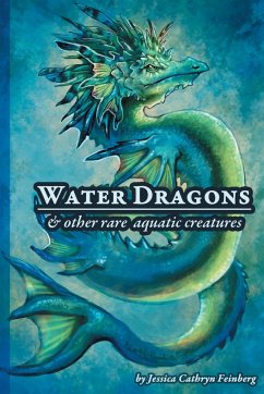 Water Dragons & Other Rare Aquatic Creatures - Feinberg, Jessica C.