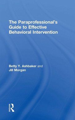 The Paraprofessional's Guide to Effective Behavioral Intervention - Ashbaker, Betty Y; Morgan, Jill