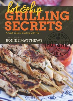 Hot and Hip Grilling Secrets - Matthews, Bonnie
