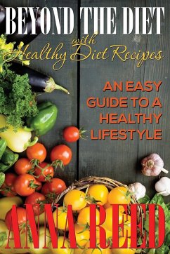 Beyond the Diet with Healthy Diet Recipes - Reed, Anna