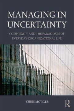 Managing in Uncertainty - Mowles, Chris