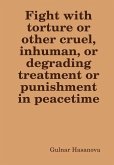 Fight with torture or other cruel, inhuman, or degrading treatment or punishment in peacetime