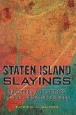 Staten Island Slayings:: Murderers & Mysteries of the Forgotten Borough