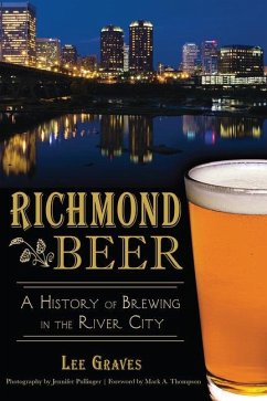 Richmond Beer: A History of Brewing in the River City - Graves, Lee