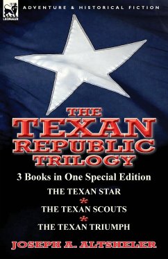 The Texan Republic Trilogy - Altsheler, Joseph A.