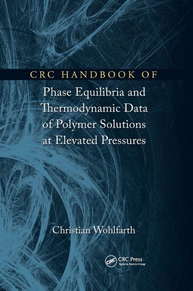 CRC Handbook of Phase Equilibria and Thermodynamic Data of Polymer Solutions at Elevated Pressures