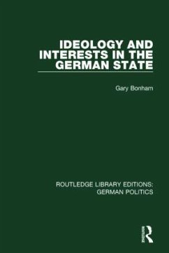 Ideology and Interests in the German State (RLE - Bonham, Gary