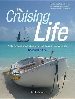 The Cruising Life: A Commonsense Guide for the Would-Be Voyager - Trefethen, Jim