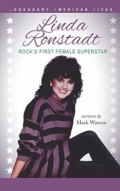 Linda Ronstadt: Rock's First Female Superstar - Watson, Mark