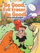Be Good, Evil Eraser, Be Good! - Bild 1