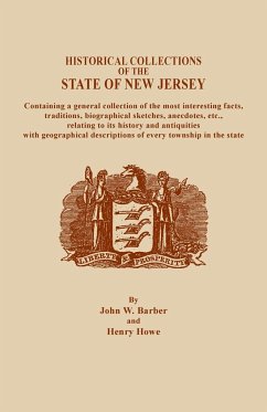 Historical Collections of the State of New Jersey, Containing a General Collection of the Most Interesting Facts, Traditions, Biographical Sketche - Barber, John W.; Howe, Henry
