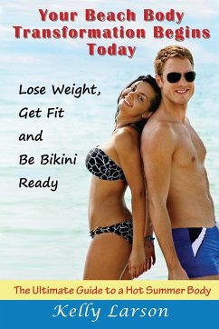 Your Beach Body Transformation Begins Today - Larson, Kelly