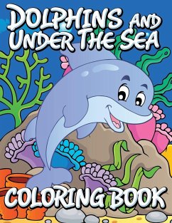 Dolphins and Under the Sea Coloring Book - Publishing Llc, Speedy