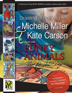 Drawing and Painting with Michelle Miller & Kate Carson, Book One, Funky Animals - Miller, Michelle; Carson, Kate