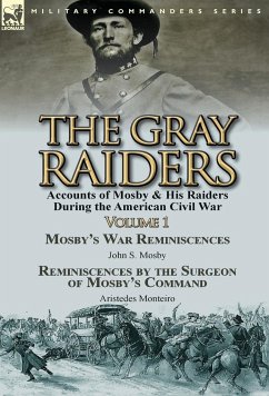 The Gray Raiders-Volume 1 - Mosby, John S.; Monteiro, Aristedes