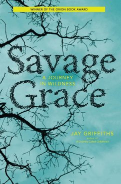 Savage Grace: A Journey in Wildness - Griffiths, Jay